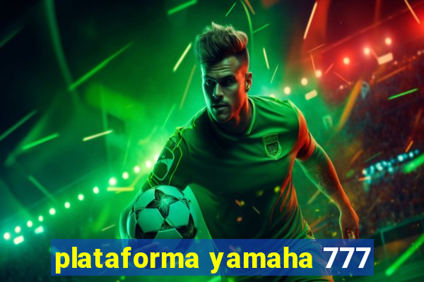 plataforma yamaha 777